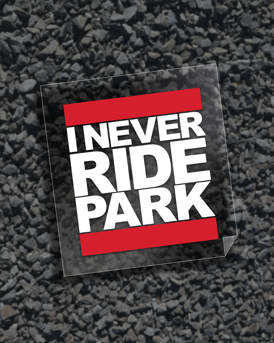 I Never Ride Park Sticker – Mahalo My Dude